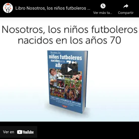 Vídeo Libro 'Nosotros, los niños futboleros en los años 70'