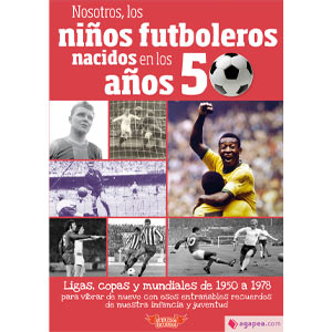 Libro Nosotros, los niños futboleros nacidos en los años 50