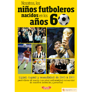 Libro Nosotros, los niños futboleros nacidos en los años 60