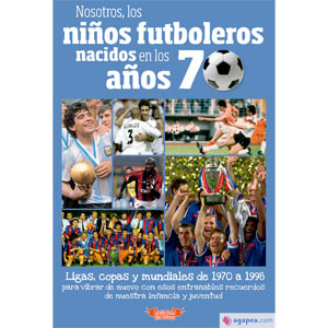 Libro Nosotros, los niños futboleros nacidos en los años 70