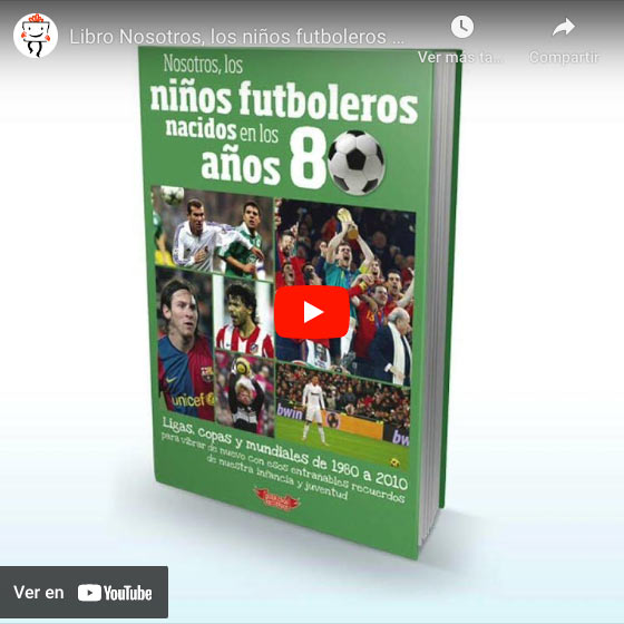 Vídeo Libro 'Nosotros, los niños futboleros en los años 80'