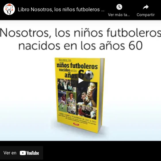 Vídeo Libro 'Nosotros, los niños futboleros en los años 60' personalizado