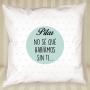 Regalos personalizados: Dise&ntilde;o y decoraci&oacute;n: Coj&iacute;n No s&eacute; qu&eacute; har&iacute;amos sin ti personalizado