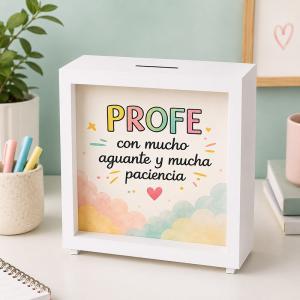 Hucha para Profesores 'Profe con mucho aguante...'