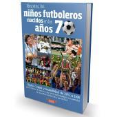 'Nosotros, los niños futboleros en los años 70'