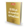 Regalos con nombre: El libro de nuestra amistad Regalos con nombre: El libro de nuestra amistad