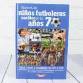 Libro 'Nosotros, los niños futboleros en los años 70'