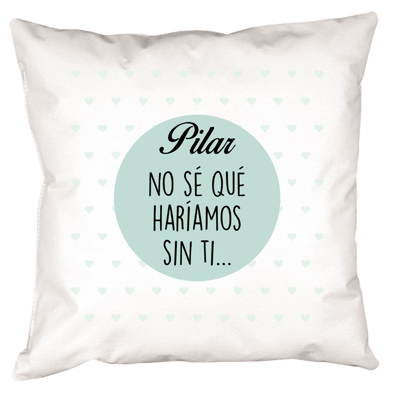 Regalos personalizados: Diseño y decoración: Cojín No sé qué haríamos sin ti personalizado